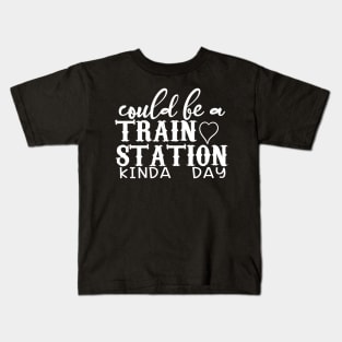 Could Be A Train Station Kinda Day Kids T-Shirt